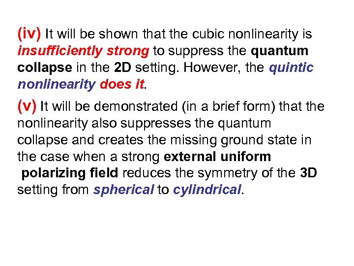 (iv) It will be shown that the cubic nonlinearity is insufficiently strong to suppress