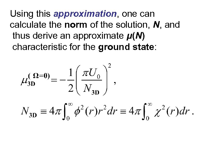 Using this approximation, one can calculate the norm of the solution, N, and thus