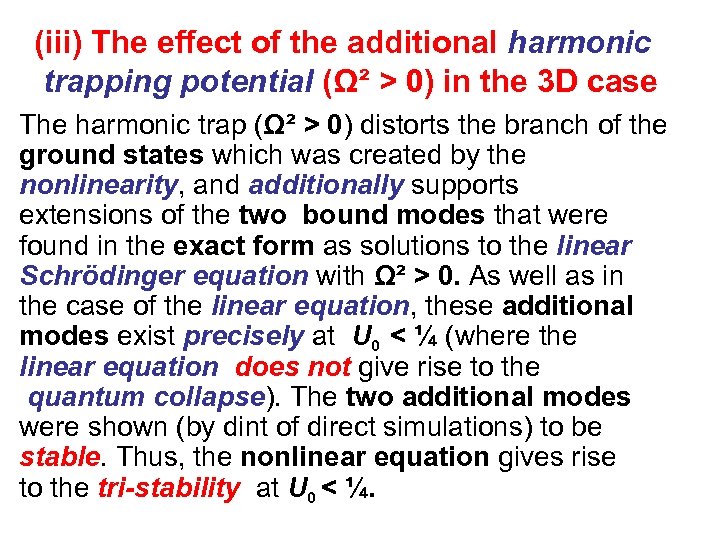 (iii) The effect of the additional harmonic trapping potential (Ω² > 0) in the