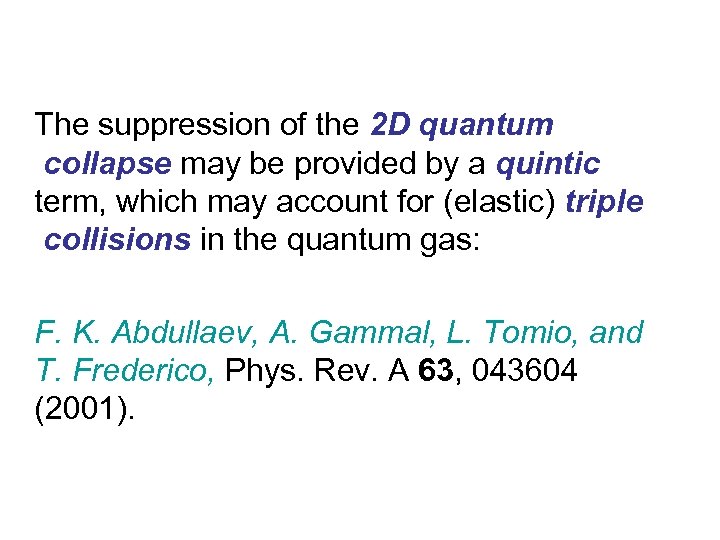 The suppression of the 2 D quantum collapse may be provided by a quintic