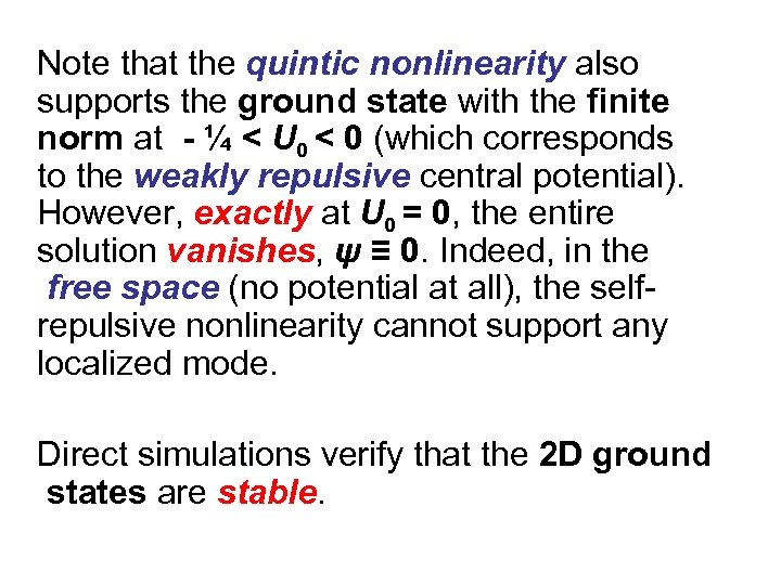 Note that the quintic nonlinearity also supports the ground state with the finite norm