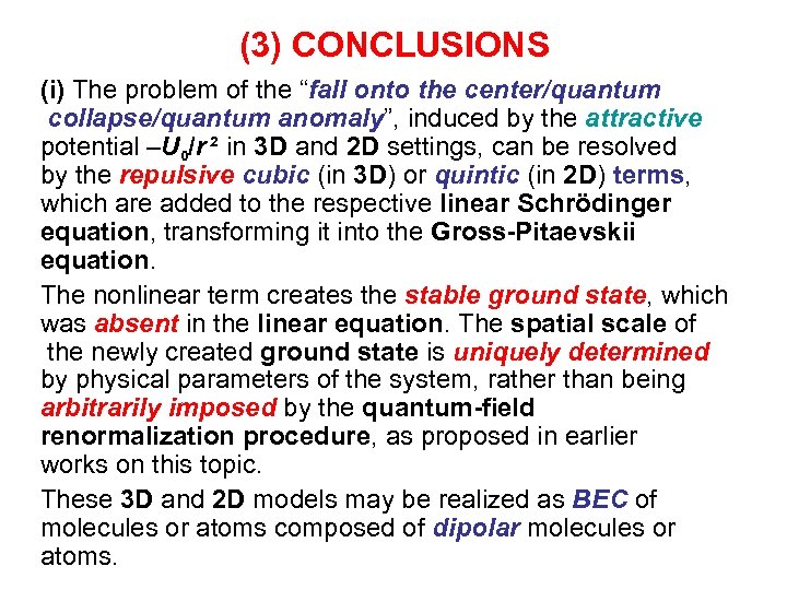(3) CONCLUSIONS (i) The problem of the “fall onto the center/quantum collapse/quantum anomaly”, induced