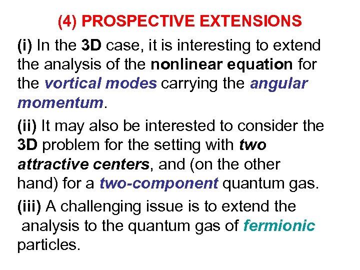 (4) PROSPECTIVE EXTENSIONS (i) In the 3 D case, it is interesting to extend