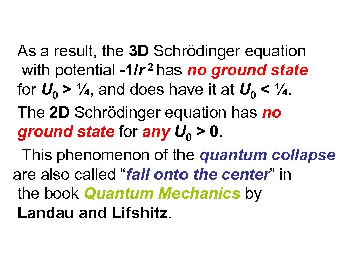 As a result, the 3 D Schrödinger equation with potential -1/r 2 has no