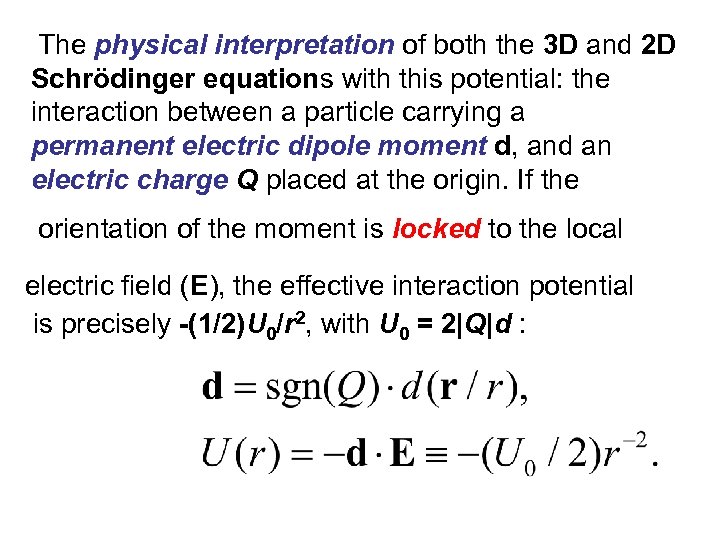 The physical interpretation of both the 3 D and 2 D Schrödinger equations with