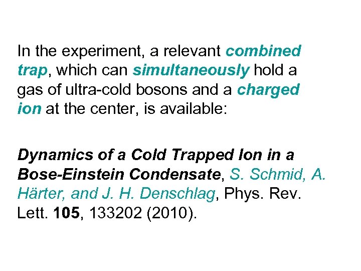 In the experiment, a relevant combined trap, which can simultaneously hold a gas of