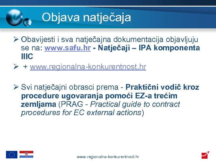 Objava natječaja Ø Obavijesti i sva natječajna dokumentacija objavljuju se na: www. safu. hr