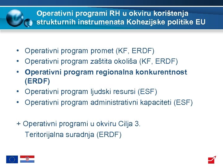 Operativni programi RH u okviru korištenja strukturnih instrumenata Kohezijske politike EU • Operativni program