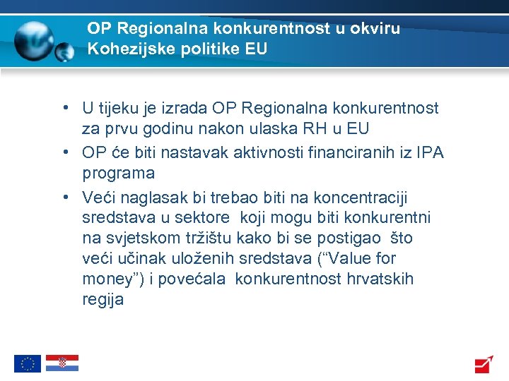 OP Regionalna konkurentnost u okviru Kohezijske politike EU • U tijeku je izrada OP