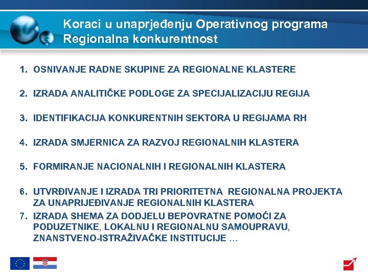 Koraci u unaprjeđenju Operativnog programa Regionalna konkurentnost 1. OSNIVANJE RADNE SKUPINE ZA REGIONALNE KLASTERE