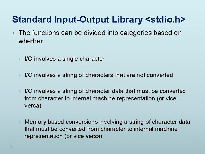 Standard Input-Output Library <stdio. h> The functions can be divided into categories based on