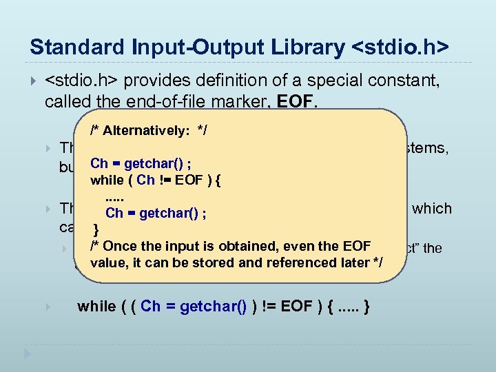 Standard Input-Output Library <stdio. h> provides definition of a special constant, called the end-of-file