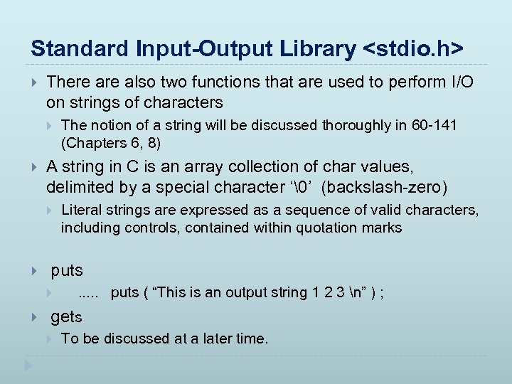 Standard Input-Output Library <stdio. h> There also two functions that are used to perform