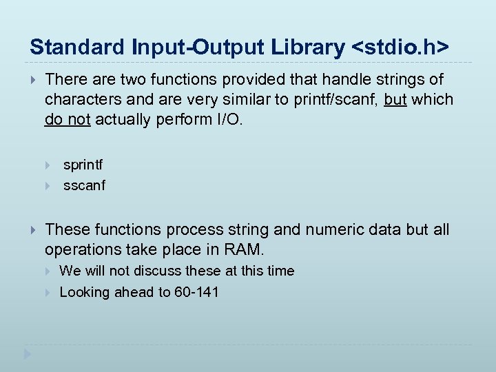 Standard Input-Output Library <stdio. h> There are two functions provided that handle strings of