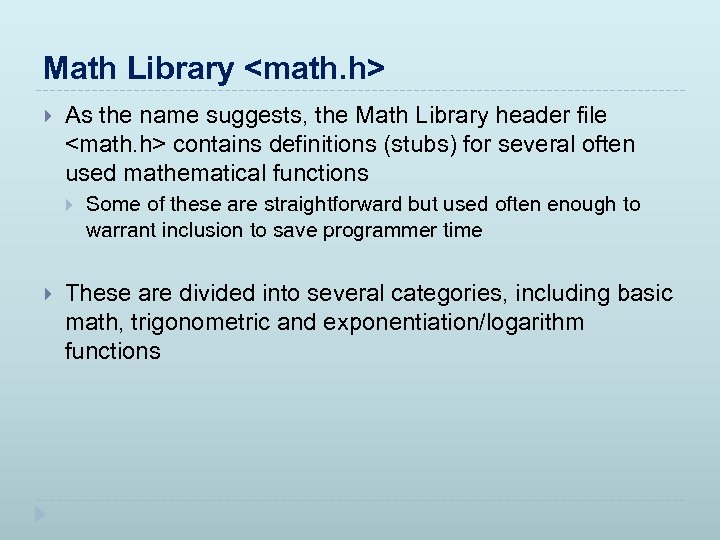 Math Library <math. h> As the name suggests, the Math Library header file <math.