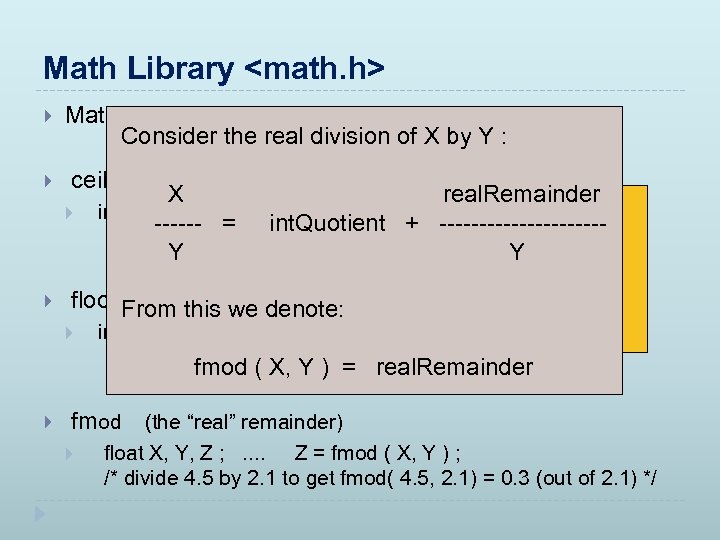 Math Library <math. h> Consider the real division of X by Y : ceil(x)