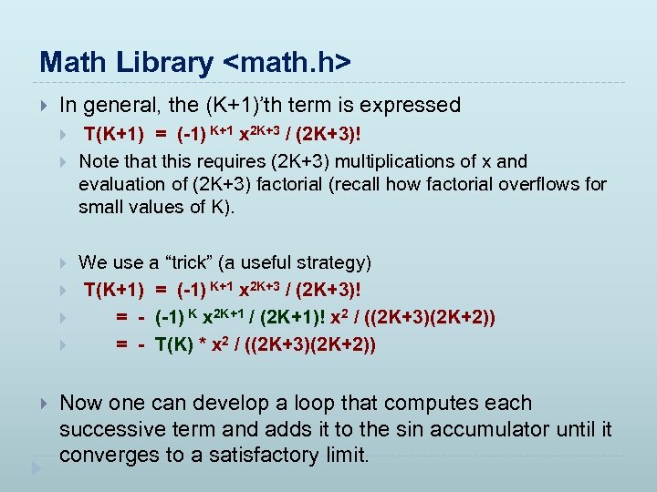 Math Library <math. h> In general, the (K+1)’th term is expressed T(K+1) = (-1)