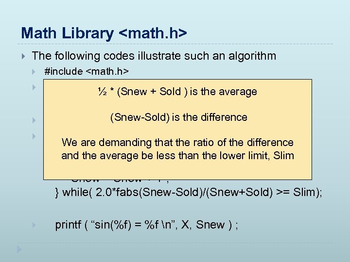 Math Library <math. h> The following codes illustrate such an algorithm #include <math. h>