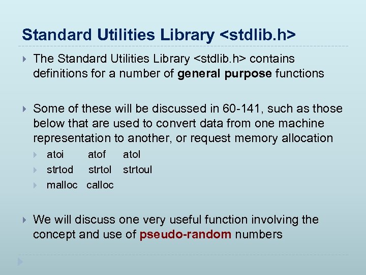 Standard Utilities Library <stdlib. h> The Standard Utilities Library <stdlib. h> contains definitions for