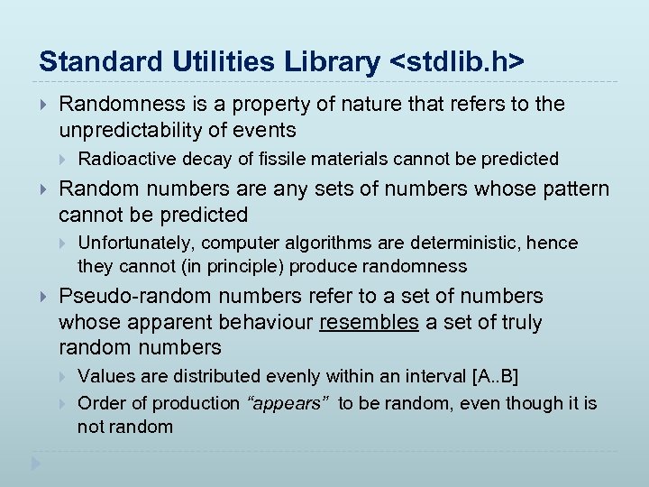 Standard Utilities Library <stdlib. h> Randomness is a property of nature that refers to