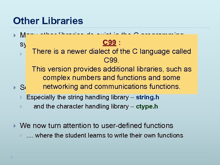 Other Libraries Many other libraries do exist in the C programming C 99 :