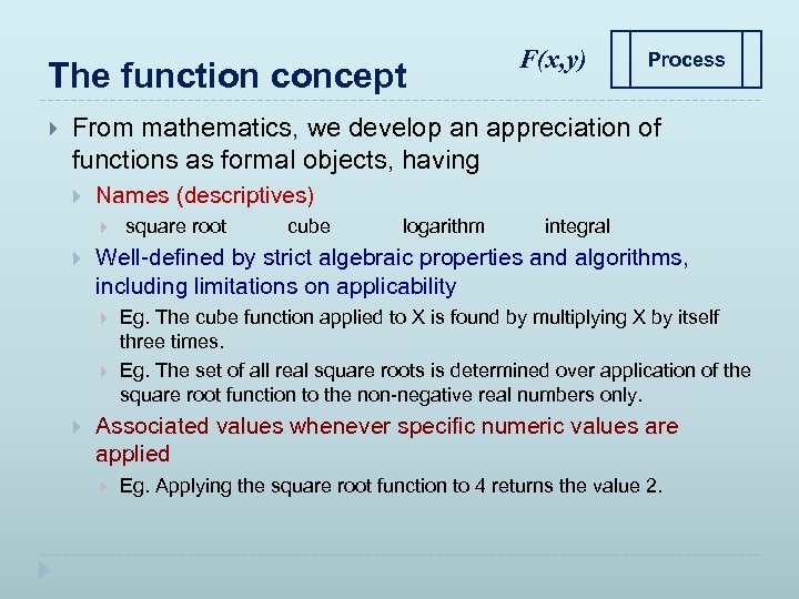 The function concept F(x, y) Process From mathematics, we develop an appreciation of functions