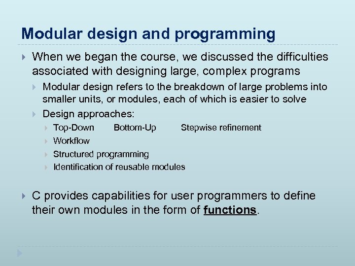 Modular design and programming When we began the course, we discussed the difficulties associated