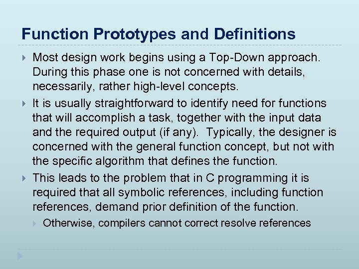 Function Prototypes and Definitions Most design work begins using a Top-Down approach. During this