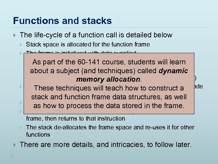 Functions and stacks The life-cycle of a function call is detailed below Stack space