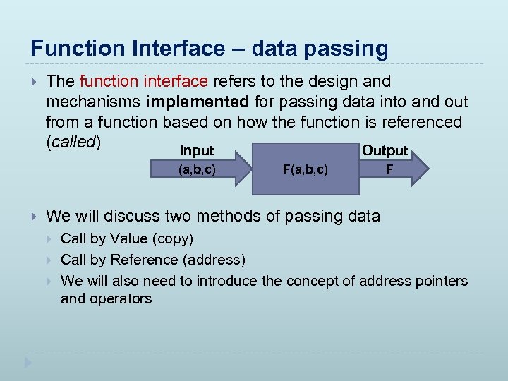 Function Interface – data passing The function interface refers to the design and mechanisms