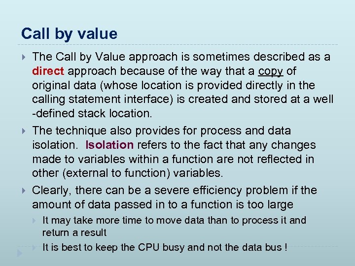 Call by value The Call by Value approach is sometimes described as a direct