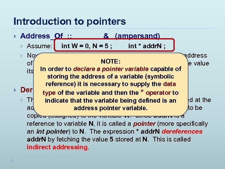 Introduction to pointers Address_Of : : & (ampersand) Assume: int W = 0, N