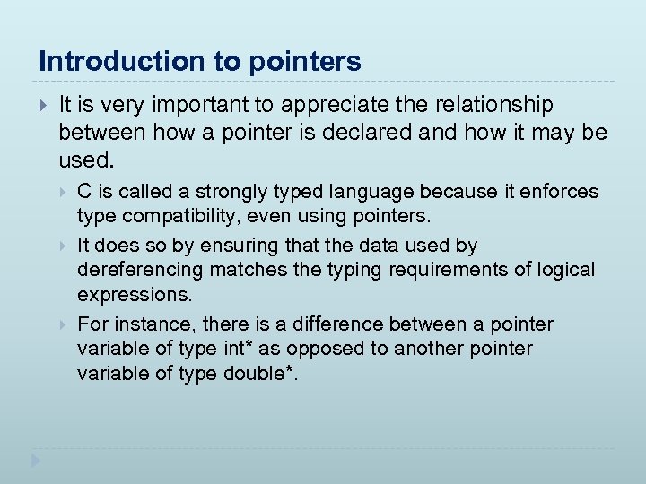 Introduction to pointers It is very important to appreciate the relationship between how a