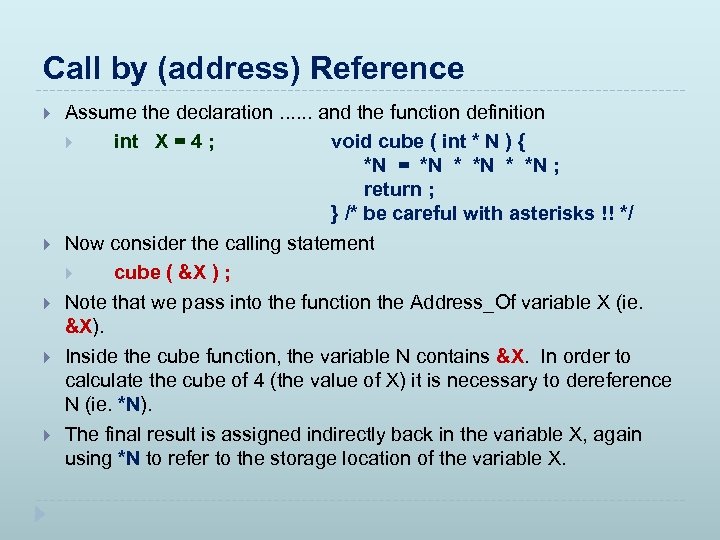 Call by (address) Reference Assume the declaration. . . and the function definition int