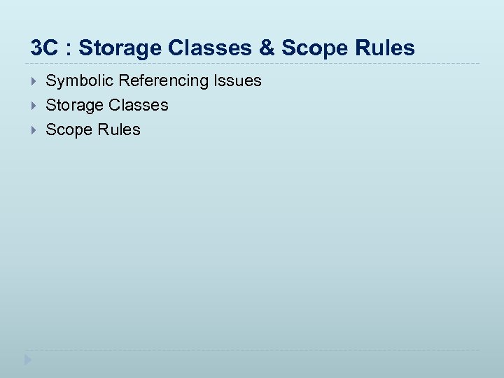 3 C : Storage Classes & Scope Rules Symbolic Referencing Issues Storage Classes Scope