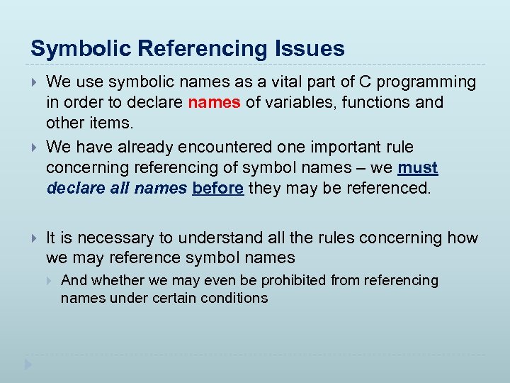 Symbolic Referencing Issues We use symbolic names as a vital part of C programming