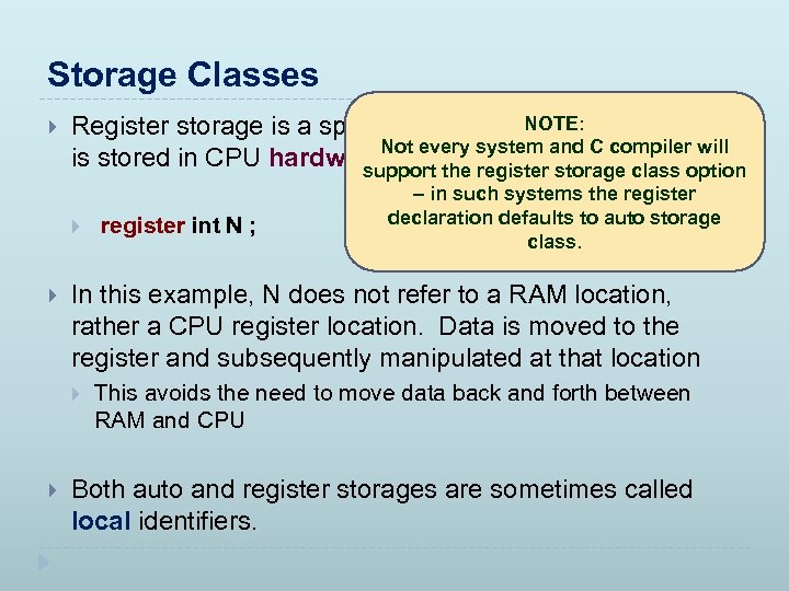 Storage Classes Register storage is a special class and NOTE: to data that refers