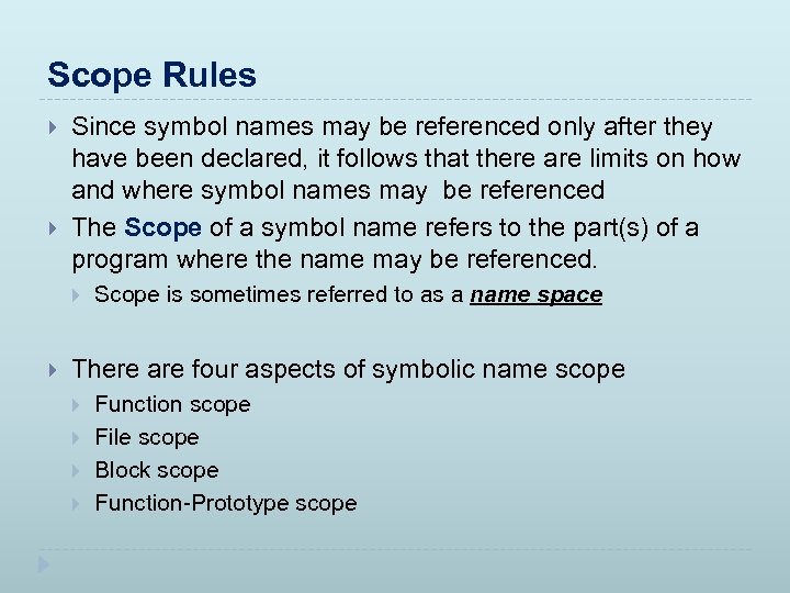 Scope Rules Since symbol names may be referenced only after they have been declared,