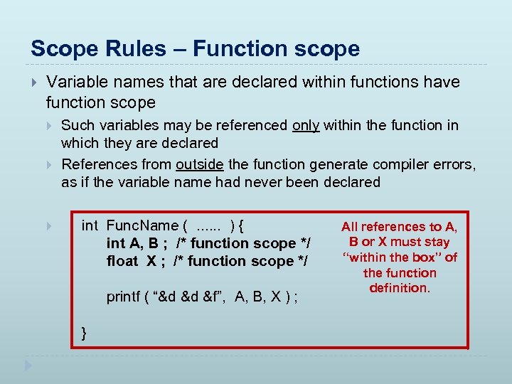 Scope Rules – Function scope Variable names that are declared within functions have function