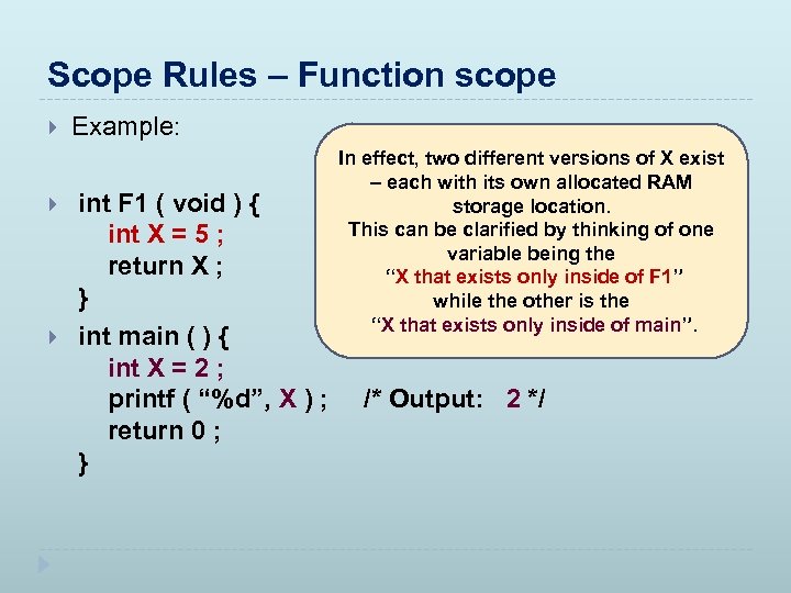 Scope Rules – Function scope Example: int F 1 ( void ) { int