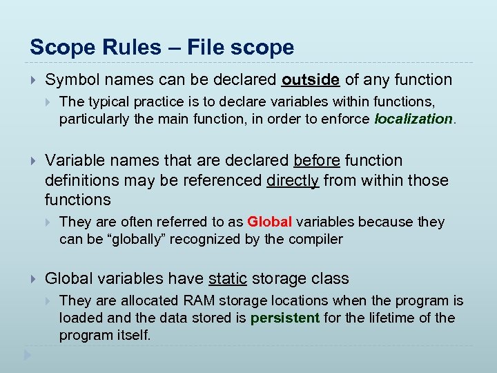 Scope Rules – File scope Symbol names can be declared outside of any function