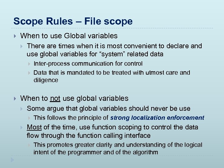 Scope Rules – File scope When to use Global variables There are times when