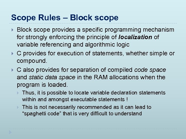 Scope Rules – Block scope provides a specific programming mechanism for strongly enforcing the