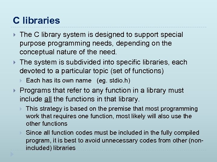 C libraries The C library system is designed to support special purpose programming needs,