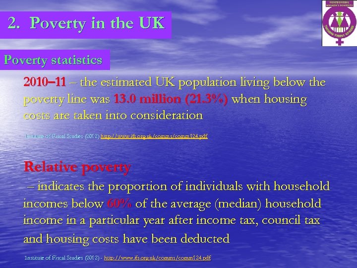 2. Poverty in the UK Poverty statistics 2010– 11 – the estimated UK population