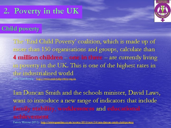 2. Poverty in the UK Child poverty The ‘End Child Poverty’ coalition, which is