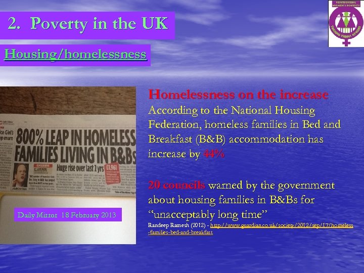 2. Poverty in the UK Housing/homelessness Homelessness on the increase According to the National