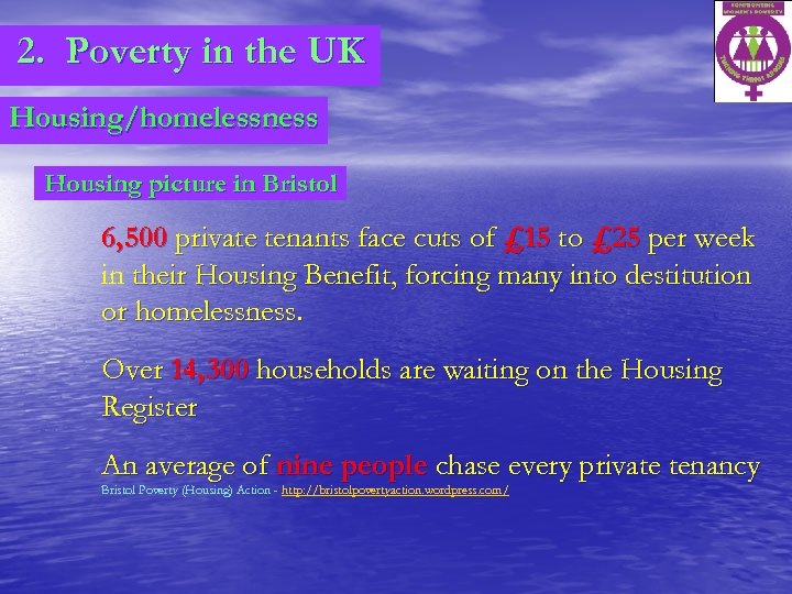 2. Poverty in the UK Housing/homelessness Housing picture in Bristol 6, 500 private tenants