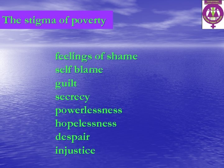 The stigma of poverty feelings of shame self blame guilt secrecy powerlessness hopelessness despair