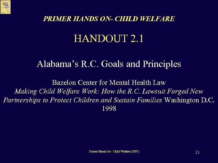 PRIMER HANDS ON- CHILD WELFARE HANDOUT 2. 1 Alabama’s R. C. Goals and Principles